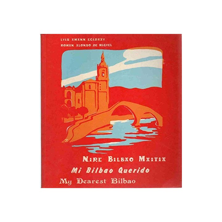Nire Bilbao Maitia / Mi Bilbao querido / My dearest Bilbao